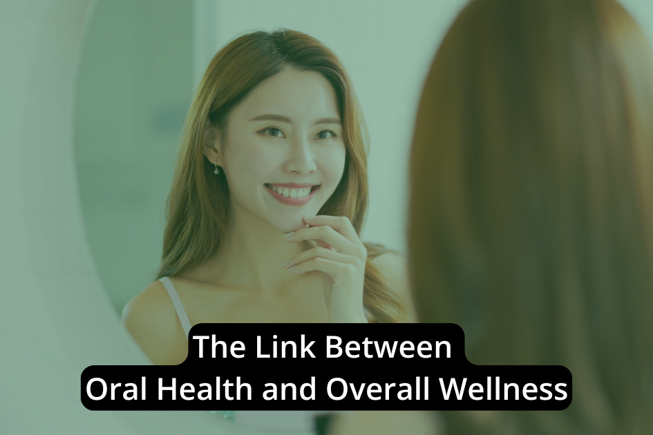 The Link Between Oral Health and Overall Wellness