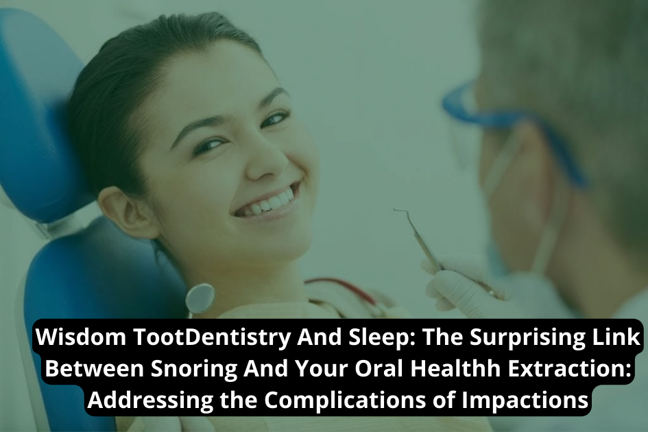 Dentistry And Sleep: The Surprising Link Between Snoring And Your Oral Health