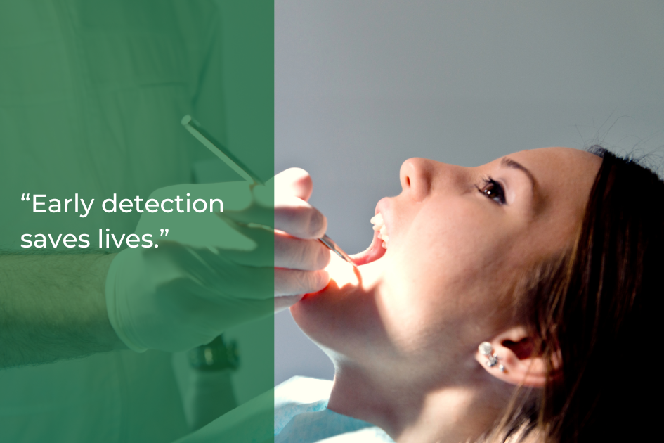 A dentist performs an oral examination on a patient; text overlay reads, &quot;Early detection saves lives.