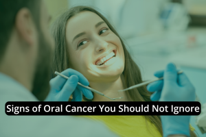 A dentist examines a smiling woman in a dental clinic; overlaid text reads, "Signs of Oral Cancer You Should Not Ignore," highlighting important oral cancer symptoms to watch for.