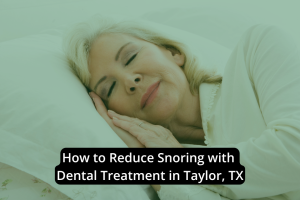 An older woman sleeps peacefully on her side, with text overlay about reducing snoring through dental treatment in Taylor, TX.