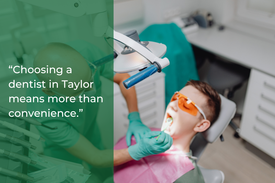 A dentist in Taylor wearing gloves examines a patient's mouth in a dental clinic; the patient enjoys dental comfort with protective glasses and a bib. A quote about choosing a dentist is displayed on the left.