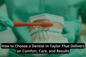 A dental professional holds a toothbrush and demonstrates proper brushing technique on a model of human teeth; text overlay highlights dental care tips and choosing a Dentist in Taylor.